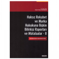 Haksız Rekabet ve Marka Hukukuna İlişkin Bilirkişi Raporları ve Mütalaalar 2 - Remzi Tamer Pekdinçer