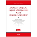  Arsa Payı Karşılığı İnşaat Sözleşmeleri Nasıl Düzenlenmelidir? - İlker Hasan Duman