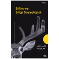 Bilim ve Bilgi Sosyolojisi - Michael Mulkay