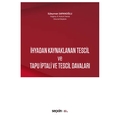 İhyadan Kaynaklanan Tescil ve Tapu İptali ve Tescil Davaları - Süleyman Sapanoğlu