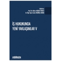  İş Hukukunda Yeni Yaklaşımlar V - Kübra Doğan Yenisey, Seda Ergüneş Emrağ