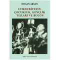  Cumhuriyetin Çocukluk Gençlik Yılları ve Bugün - Doğan Aksan