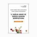 V. Sağlık Hakkı ve Sağlık Hukuku Sempozyumu - Nilgün Sarp, Cahid Doğan