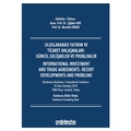 Uluslararası Yatırım ve Ticaret Anlaşmaları: Güncel Gelişmeler ve Problemler - Mustafa Erkan, Çiğdem Nas