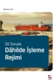  50 Soruda Dahilde İşleme Rejimi - Hakan Uçak