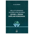 Milletlerarası Yatırım Hukukunda Çevre ve İnsan Hakları Koruması - Deniz Ergene