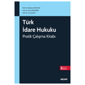  Türk İdare Hukuku Pratik Çalışma Kitabı - Bahtiyar Akyılmaz, Murat Sezginer, Cemil Kaya