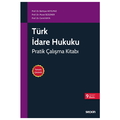  Türk İdare Hukuku Pratik Çalışma Kitabı - Bahtiyar Akyılmaz, Murat Sezginer, Cemil Kaya