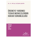 Üremeye Yardımcı Tedavi Merkezlerinin Hukuki Sorumluluğu - Sümeyye Miraç, Alişan Şahin