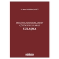  Vergi Anlaşmazlıklarının Çözüm Yolu Olarak Uzlaşma - Burcu Demirbaş Aksüt