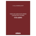 Vergi Anlaşmazlıklarının Çözüm Yolu Olarak Uzlaşma - Burcu Demirbaş Aksüt