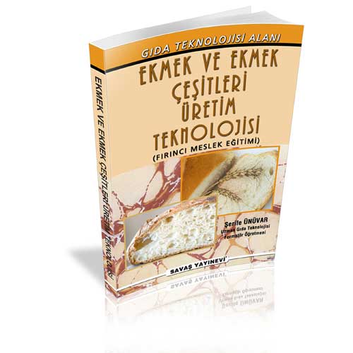 Ekmek ve Ekmek Çeşitleri Üretim Teknolojisi - Şerife Ünüvar