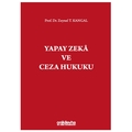 Yapay Zeka ve Ceza Hukuku - Zeynel T. Kangal