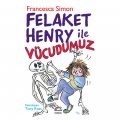 Felaket Henry ile Vücudumuz - Francesca Simon