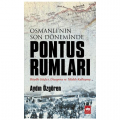  Osmanlı'nın Son Döneminde Pontus Rumları - Aydın Özgören