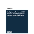 Hosting Intermediary Services' Liability Framework For Third–party Uploaded Content in The Digital Single Market - Çakıl Su Cive