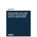  Hosting Intermediary Services' Liability Framework For Third–party Uploaded Content in The Digital Single Market - Çakıl Su Cive