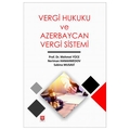 Vergi Hukuku ve Azerbaycan Vergi Sistem - Mehmet Yüce, Neriman Hanahmedov, Sabina Musavi
