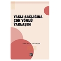  Yaşlı Sağlığına Çok Yönlü Yaklaşım - Güzel Dişcigil
