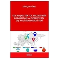 Tek Kuşak Tek Yol Projesi'nin Kazakistan ve Özbekistan Dış Politikasındaki Yeri - Gökçen Gürel