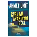  Çıplak Ayaklıydı Gece - Ahmet Ümit