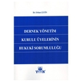 Dernek Yönetim Kurulu Üyelerinin Hukuki Sorumluluğu - Orhan Çetin