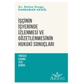  İşçinin İşyerinde İzlenmesi ve Gözetlenmesinin Hukuki Sonuçları - Saime Duygu Kahraman Akgül