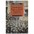  İttihadcıların Rejim ve İktidar Mücadelesi 1908-1913 - Aykut Kansu