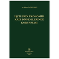 İşçilerin Ekonomik Kriz Dönemlerinde Korunması - Kübra Çapkın Işkın