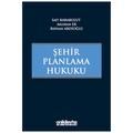 Şehir Planlama Hukuku - Refhan Abdioğlu, Aslıhan Er, Sait Karabulut