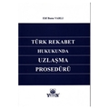 Türk Rekabet Hukukunda Uzlaşma Prosedürü - Elif Banu Varlı