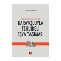  Taşıma Hukukunda Karayoluyla Tehlikeli Eşya Taşıması - Süleyman Kıran