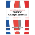 Avrupa Bütünleşme Sürecinde Türkiyede Yerleşme Sorunsalı - Veli Ercan Çetintürk