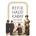 Üç Nesil Üç Hayat - Refik Halid Karay