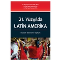 21. Yüzyılda Latin Amerika - Ceren Uysal Oğuz, Senem Atvur, Ramazan İzol