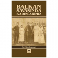  Balkan Savaşında Kadınlarımız - Şefika Kurnaz