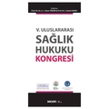 V. Uluslararası Sağlık Hukuku Kongresi - Yener Ünver, İ. Hamit Hancı
