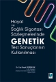 Hayat ve Sağlık Sigortası Sözleşmelerinde Genetik Test Sonuçlarının Kullanılması - Ezgi Başak Demirayak