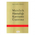 Meslek Hastalığı Kavramı Üzerine - Ayşe Ledün Akdeniz