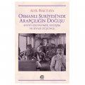  Osmanlı Suriyesi’nde Arapçılığın Doğuşu - Adil Baktıaya