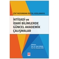 İktisadi ve İdari Bilimlerde Güncel Akademik Çalışmalar - Mustafa Kırlı, Sibel Aybarç