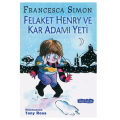 Felaket Henry ve Kar Adamı Yeti - Francesca Simon