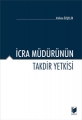  İcra Müdürünün Takdir Yetkisi - Volkan Özçelik