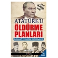 Atatürk’ü Öldürme Planları - Ümit Doğan