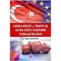 Avrupa Birliği ve Türkiye'de Katma Değer Vergisinin Uyumlaştırılması - Özgür Kızıltoprak