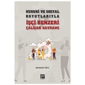  Hukuki ve Sosyal Boyutlarıyla İşçi Benzeri Çalışan Kavramı - Abdullah Erol