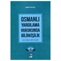  Osmanlı Yargılama Hukukunda Bilirkişilik - Ahmet Kılınç