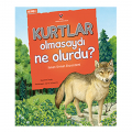 Besin Zinciri Tepkimeleri, Kurtlar Olmasaydı Ne Olurdu - Suzanne Slade