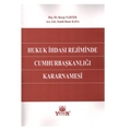 Hukuk İhdası Rejiminde Cumhurbaşkanlığı Kararnamesi - Recep Narter, Semih Batur Kaya