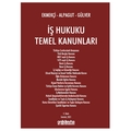  İş Hukuku Temel Kanunları - Gülsevil Alpagut, Ömer Ekmekçi, Ender Gülver